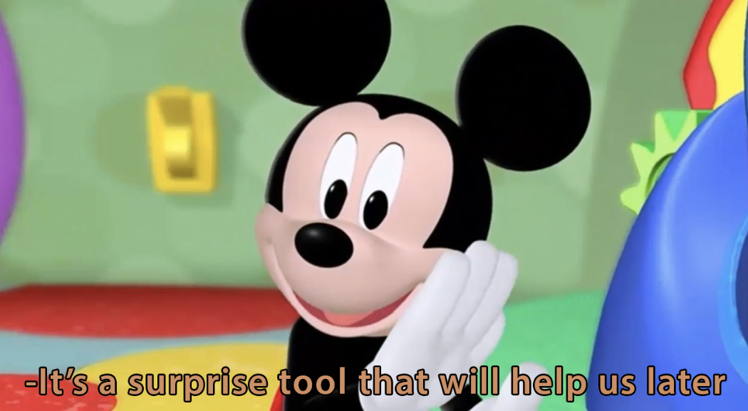 micky mouse clubhouse screenshot saying: it's a tool we'll use later!