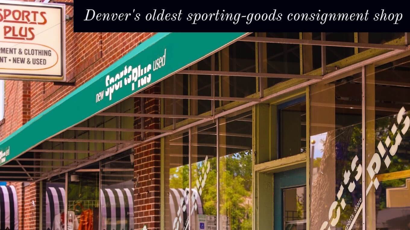 The exterior of Sports Plus in Denver. It's a red-bricked building with a golf green fabric awning with "Sports Plus" printed on it. The picture also has a tagline at the top saying "Denver's oldest sporting-goods consignment shop"